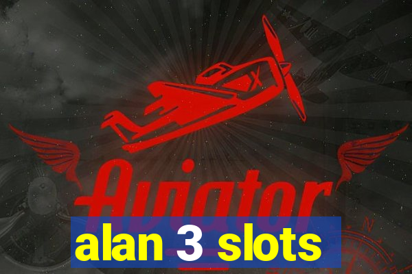 alan 3 slots